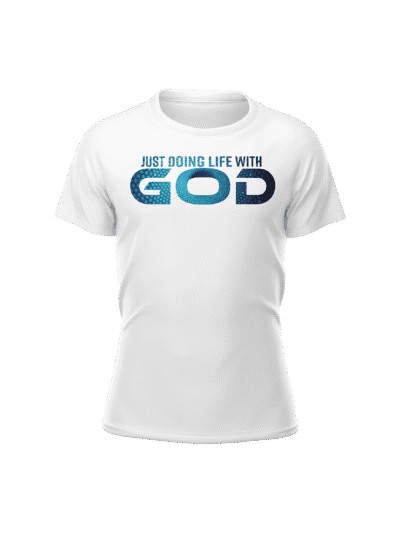 Just Doing Life with God: Faith in Motion T-Shirt