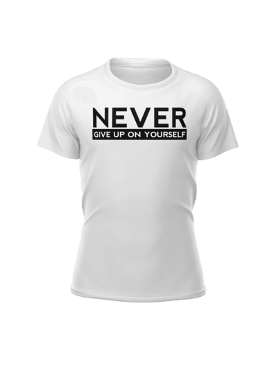 Never Give Up On Yourself Design 121 White T-Shirt